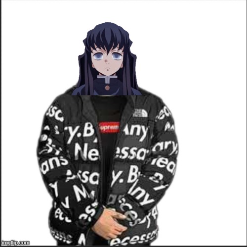 Drip Muichiro | image tagged in drip muichiro | made w/ Imgflip meme maker