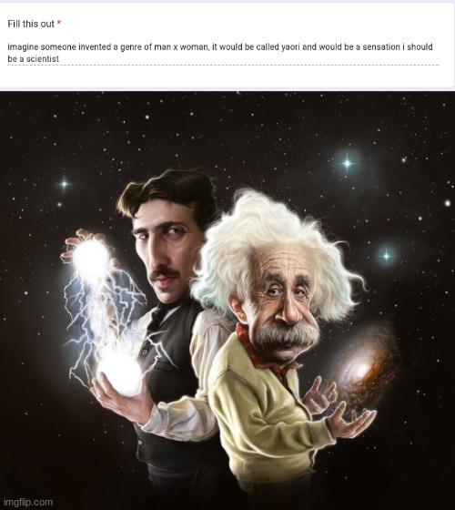 image tagged in nikola tesla albert einstein | made w/ Imgflip meme maker