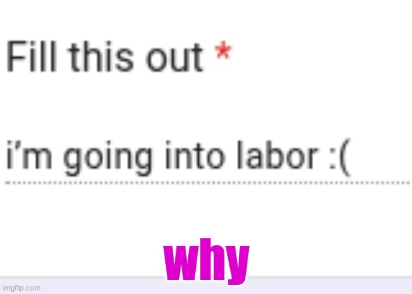 why | made w/ Imgflip meme maker