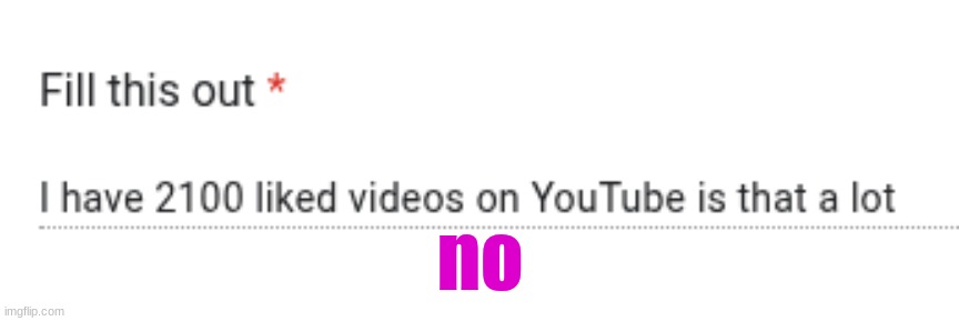 no | made w/ Imgflip meme maker