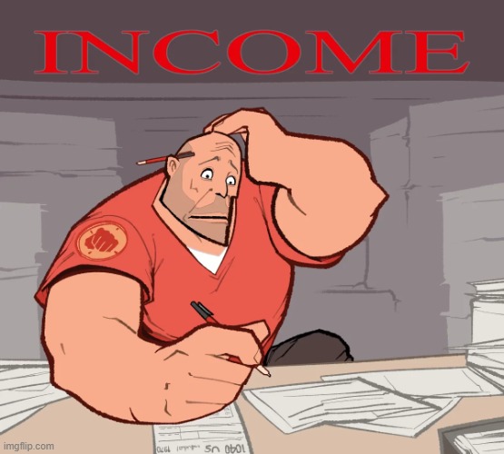 INCOME | image tagged in income | made w/ Imgflip meme maker