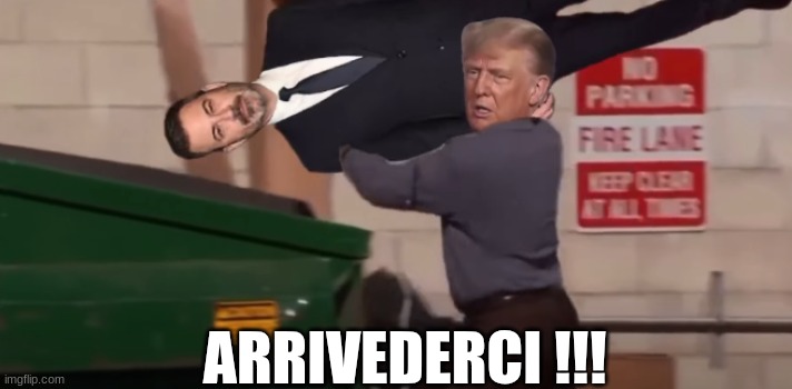 Jimmy Kimmel arrivederci meme | ARRIVEDERCI !!! | image tagged in memes,woke,politics,arrivederci,trump,jimmy kimmel | made w/ Imgflip meme maker