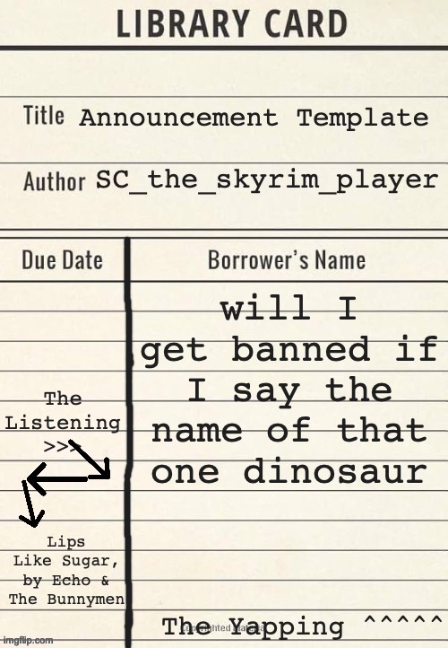 SC's vintage temp | will I get banned if I say the name of that one dinosaur; Lips Like Sugar, by Echo & The Bunnymen | image tagged in sc's vintage temp | made w/ Imgflip meme maker