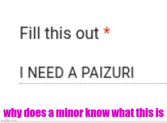 why does a minor know what this is | made w/ Imgflip meme maker