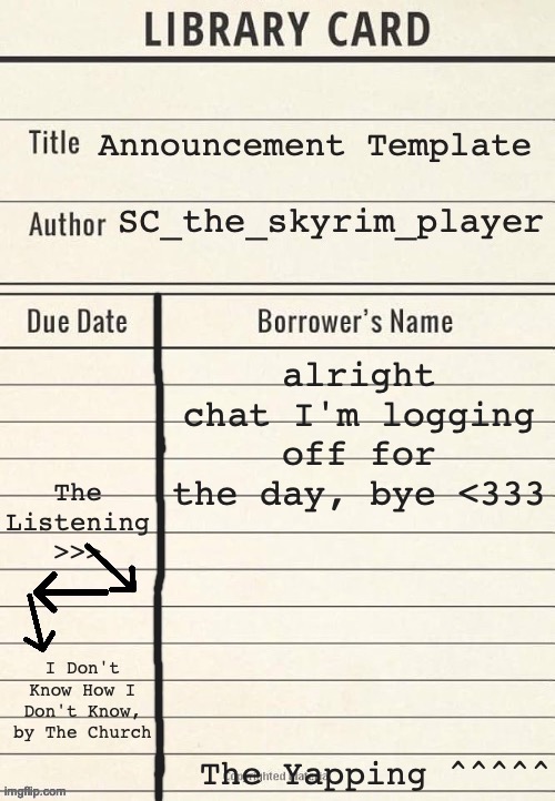 SC's vintage temp | alright chat I'm logging off for the day, bye <333; I Don't Know How I Don't Know, by The Church | image tagged in sc's vintage temp | made w/ Imgflip meme maker