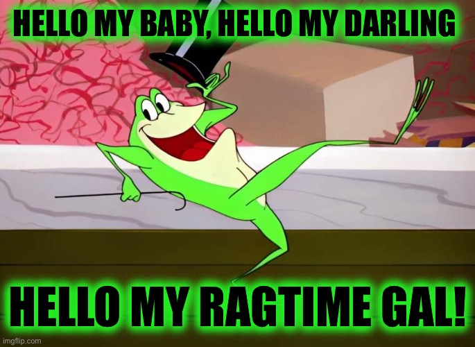Michigan J Frog | HELLO MY BABY, HELLO MY DARLING HELLO MY RAGTIME GAL! | image tagged in michigan j frog | made w/ Imgflip meme maker