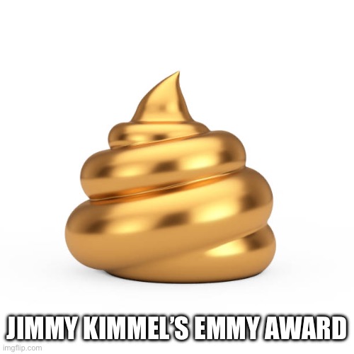 Emmy award | JIMMY KIMMEL’S EMMY AWARD | image tagged in jimmy kimmel | made w/ Imgflip meme maker