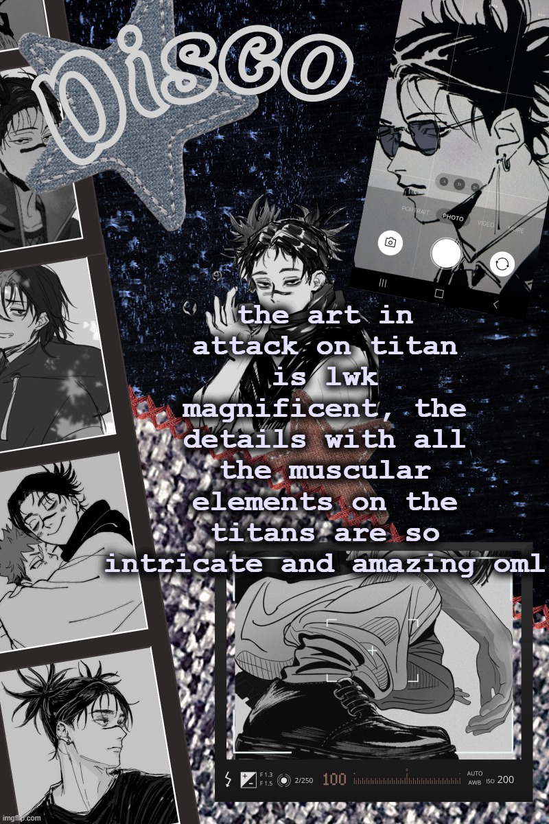 Disco's Choso temp | the art in attack on titan is lwk magnificent, the details with all the muscular elements on the titans are so intricate and amazing oml | image tagged in disco's choso temp | made w/ Imgflip meme maker