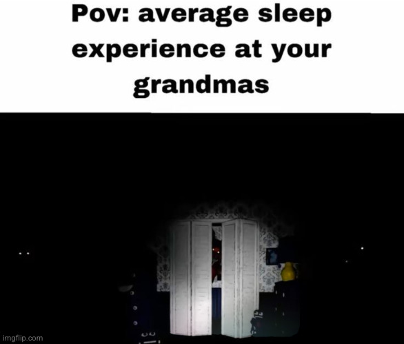 and creepy dolls laying everywhere | image tagged in so true,relatable,grandma | made w/ Imgflip meme maker