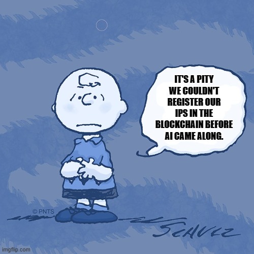 ip blockchain | IT'S A PITY WE COULDN'T REGISTER OUR IPS IN THE BLOCKCHAIN BEFORE AI CAME ALONG. | image tagged in regretful charlie brown,ip,blockchain,ai,copyrights,ip management | made w/ Imgflip meme maker