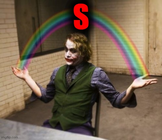 Joker Rainbow Hands Meme | S | image tagged in memes,joker rainbow hands | made w/ Imgflip meme maker