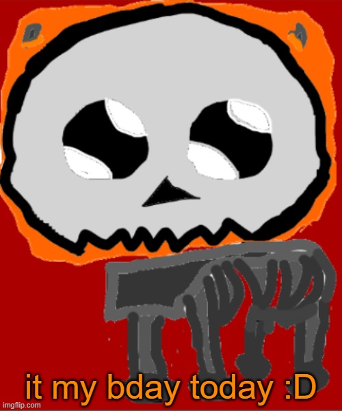 yippeee | it my bday today :D | image tagged in yippee infernal | made w/ Imgflip meme maker