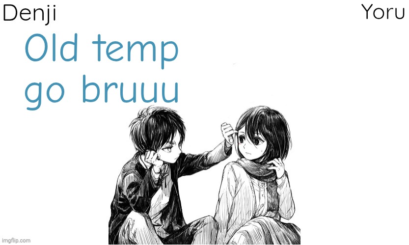 Denji n Yoru announcement template | Old temp go bruuu | image tagged in denji n yoru announcement template | made w/ Imgflip meme maker