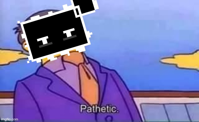skinner pathetic | image tagged in skinner pathetic | made w/ Imgflip meme maker