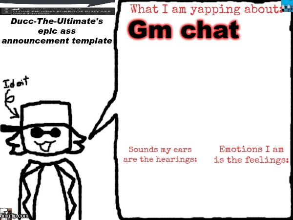 Ducc-The-Ultimate's epic ass announcement template | Gm chat | image tagged in ducc-the-ultimate's epic ass announcement template | made w/ Imgflip meme maker