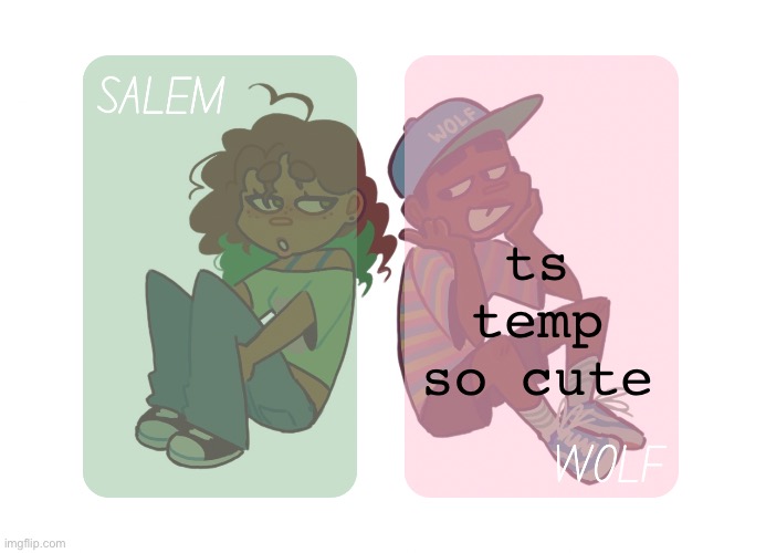 moons n foxed - Salem and Wolf temp #4 | ts temp so cute | image tagged in moons n foxed - salem and wolf temp 4 | made w/ Imgflip meme maker