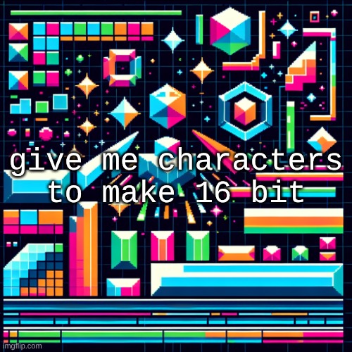 cheze cool ahh temp | give me characters to make 16 bit | image tagged in cheze cool ahh temp | made w/ Imgflip meme maker