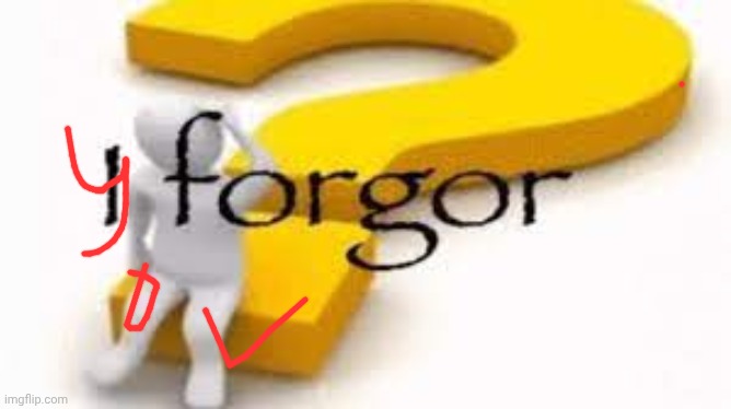 I forgor | image tagged in i forgor | made w/ Imgflip meme maker