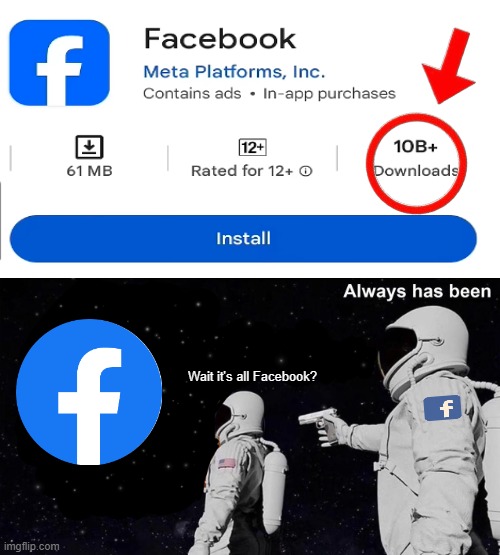FACEBOOK IS TAKING OVER THE WORLD | Wait it's all Facebook? | image tagged in always has been,you had one job,facebook,planet,world | made w/ Imgflip meme maker