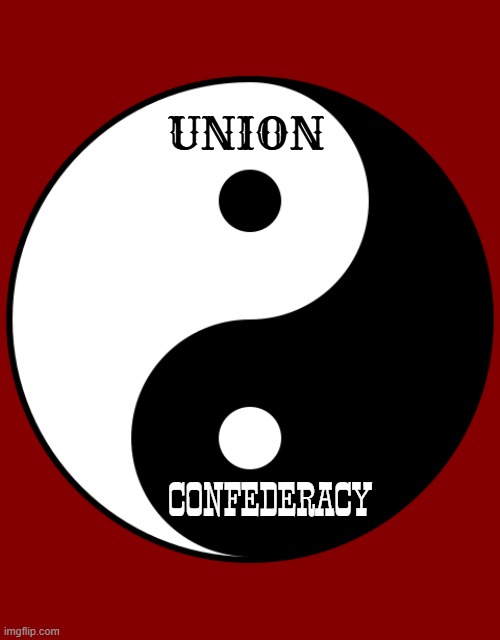 civil war yin yang | UNION; CONFEDERACY | image tagged in yin yang,confederate,union,civil war | made w/ Imgflip meme maker
