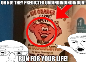 OH NO THEY PREDICTED UNDINDINDINDINDUN! RUN FOR YOUR LIFE! Blank Meme Template