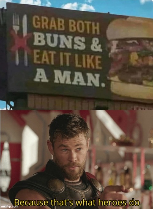 Grab Em | image tagged in that s what heroes do | made w/ Imgflip meme maker