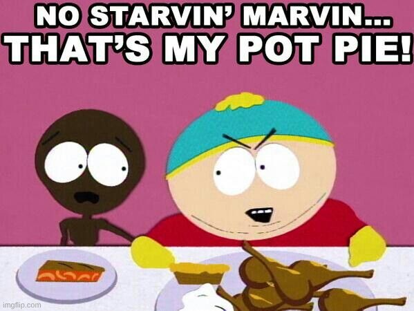 rip starvin marvin | image tagged in cartman,south park | made w/ Imgflip meme maker