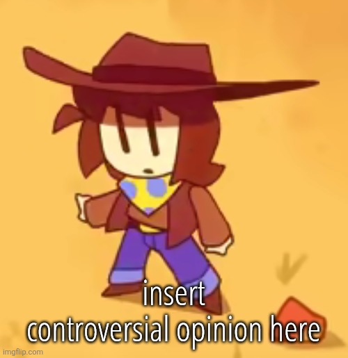 clueless | insert controversial opinion here | image tagged in clueless | made w/ Imgflip meme maker