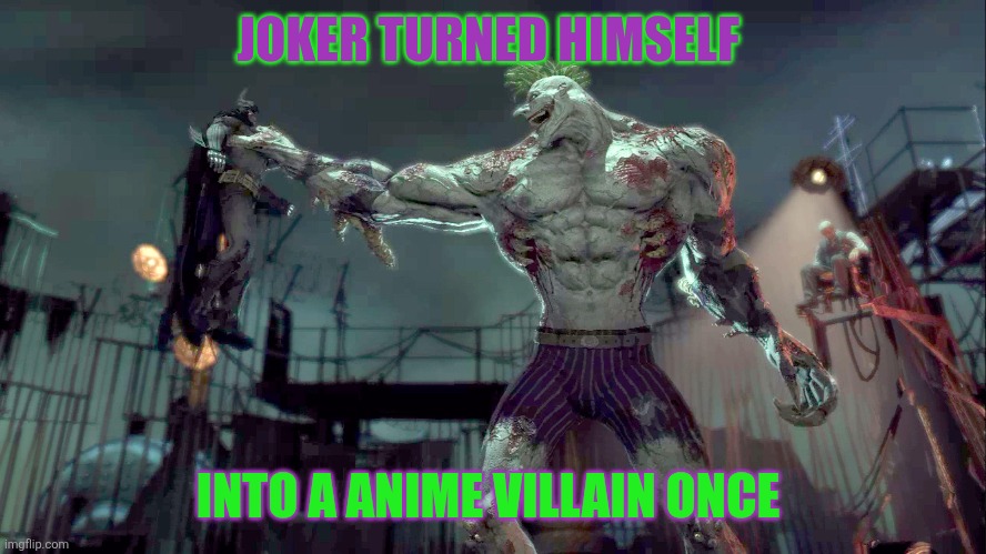 JOKER TURNED HIMSELF; INTO A ANIME VILLAIN ONCE | image tagged in batman,joker | made w/ Imgflip meme maker