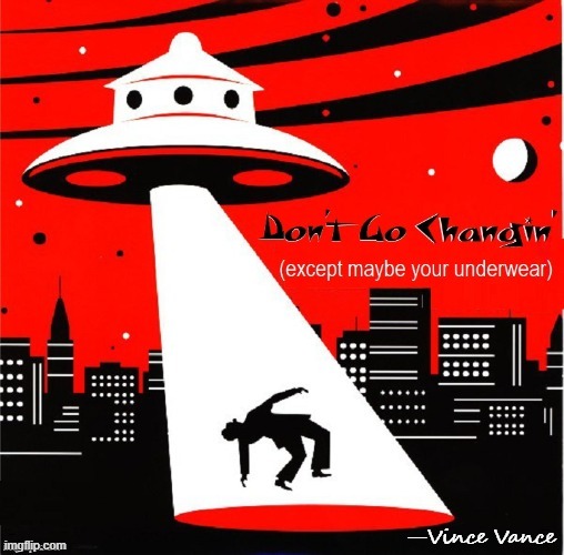 If you're going somewhere make sure you've got clean drawers | image tagged in vince vance,underwear,drawers,memes,don't go,changing | made w/ Imgflip meme maker