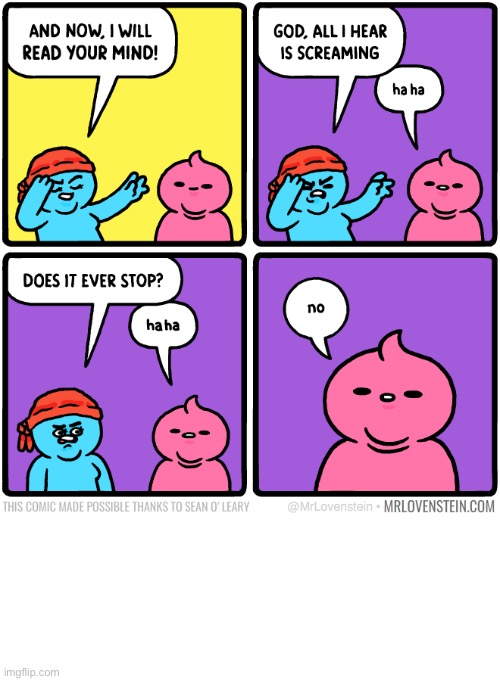 Mr. Lovenstein | image tagged in comics,mr lovenstein,mindreader,screams,endless | made w/ Imgflip meme maker