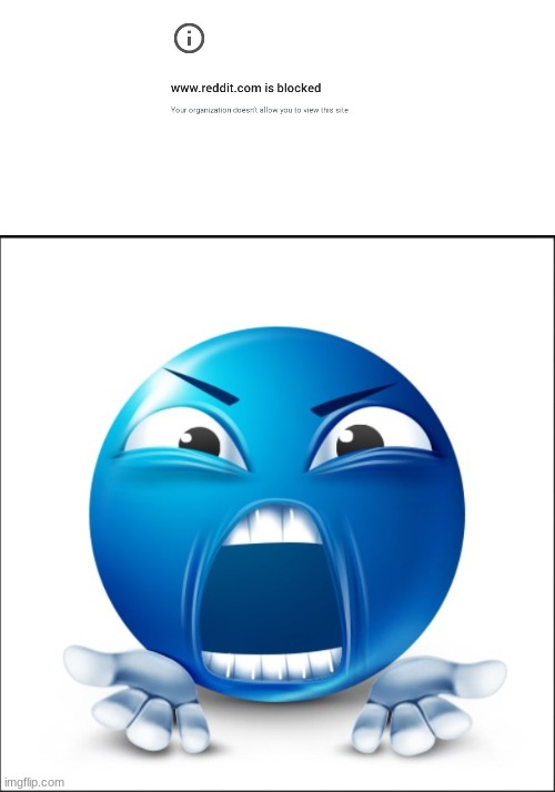 what could possibly be going on in reddit | image tagged in angry blue guy | made w/ Imgflip meme maker