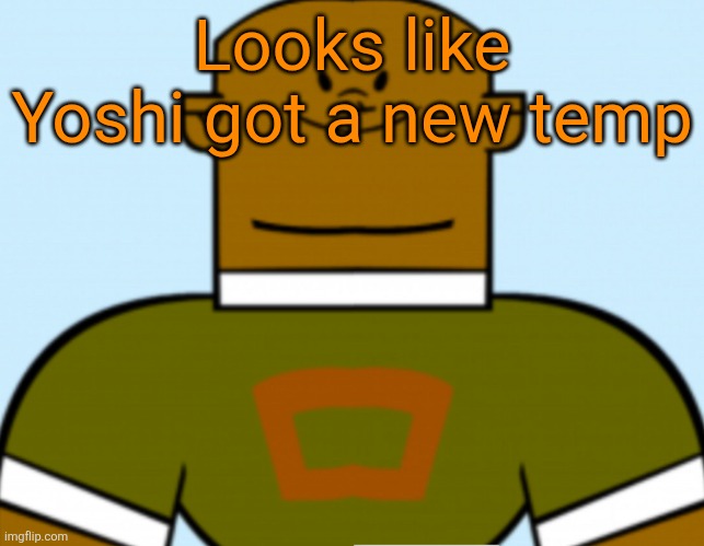W yoshi | Looks like Yoshi got a new temp | image tagged in sped dj | made w/ Imgflip meme maker