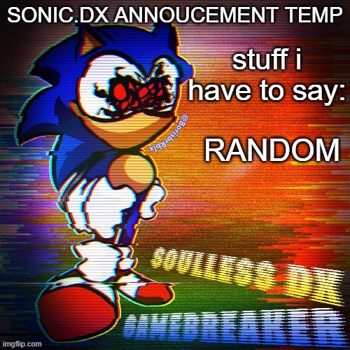 sonic.dx annoucement temp | RANDOM | image tagged in sonic dx annoucement temp | made w/ Imgflip meme maker