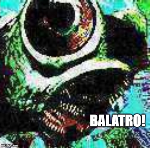 screaming thing from the cambrian explosion | BALATRO! | image tagged in screaming thing from the cambrian explosion | made w/ Imgflip meme maker