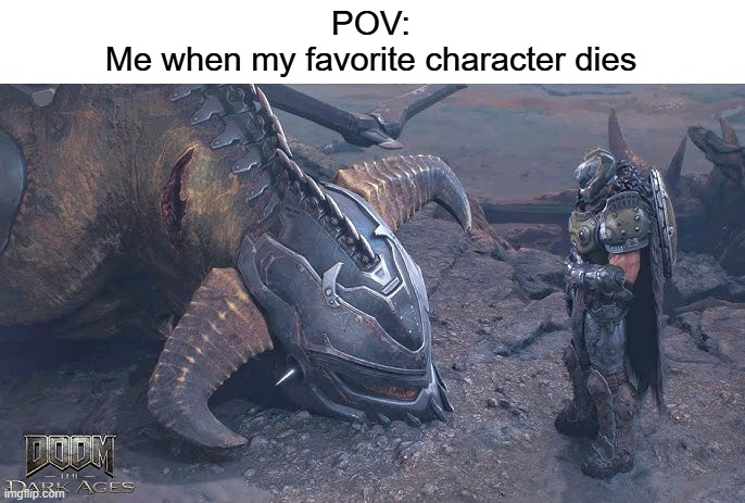 I'm an animal person. WHYYYY | POV:
Me when my favorite character dies | image tagged in why,serrat,dragon,doom the dark ages,sad slayer | made w/ Imgflip meme maker