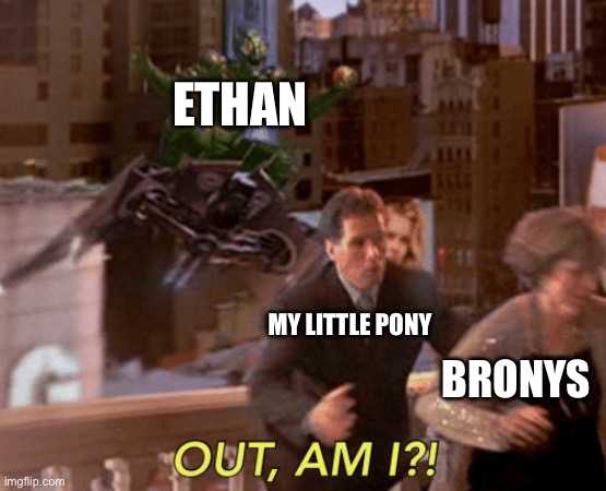 I taking down My Little Pony as the Green Goblin and I getting out of My Little Pony | ETHAN; MY LITTLE PONY; BRONYS | image tagged in green goblin out am i | made w/ Imgflip meme maker