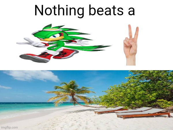 DARLING HOLD MY HAND | Nothing beats a | image tagged in memes,funny memes,sonic | made w/ Imgflip meme maker