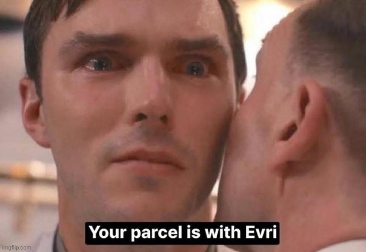 The parcel never gets delivered Evri single time | made w/ Imgflip meme maker