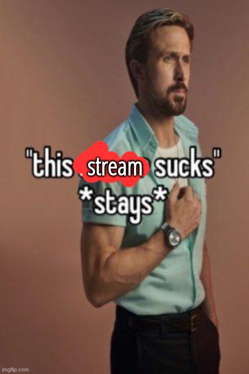 stream | made w/ Imgflip meme maker