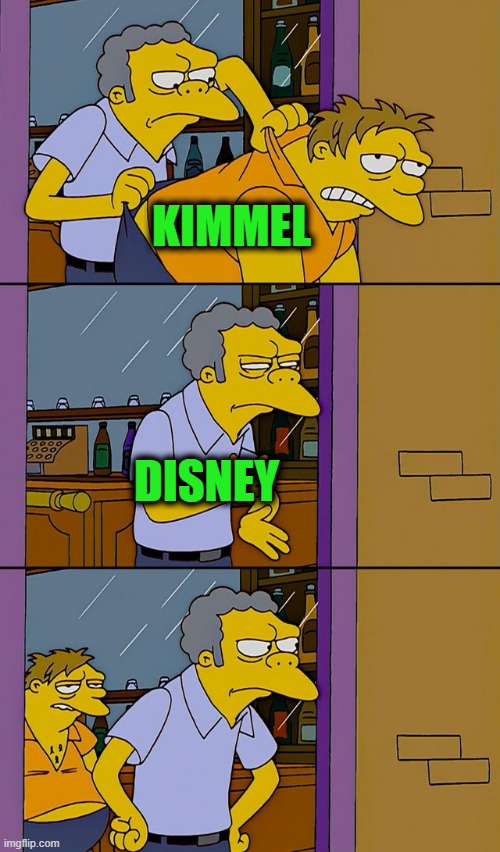 Everybody Relax, He'll be Back, It's just a Suspension | KIMMEL; DISNEY | image tagged in moe throws barney | made w/ Imgflip meme maker