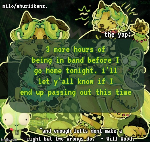 I could be a friend, or, I could be a foe | 3 more hours of being in band before I go home tonight. i'll let y'all know if I end up passing out this time | image tagged in milo/griefer's nan temp | made w/ Imgflip meme maker