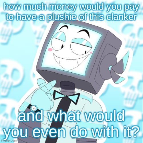 Stupid clanker icy | how much money would you pay to have a plushie of this clanker; and what would you even do with it? | image tagged in stupid clanker icy | made w/ Imgflip meme maker