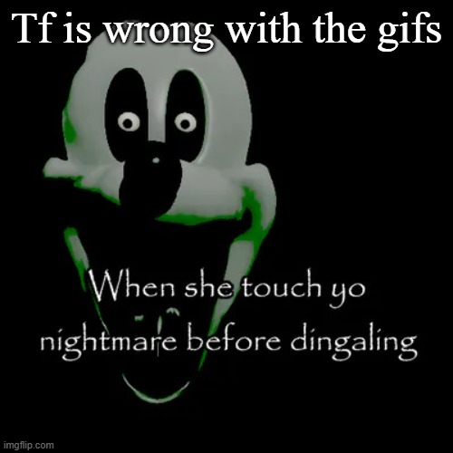 Freaky mouse | Tf is wrong with the gifs | image tagged in freaky mouse | made w/ Imgflip meme maker