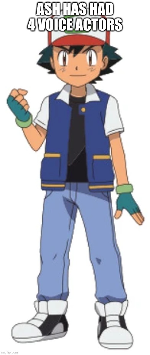 ASH HAS HAD 4 VOICE ACTORS | made w/ Imgflip meme maker