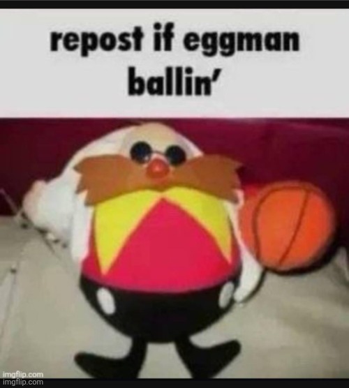 Eggman balling | image tagged in eggman balling | made w/ Imgflip meme maker