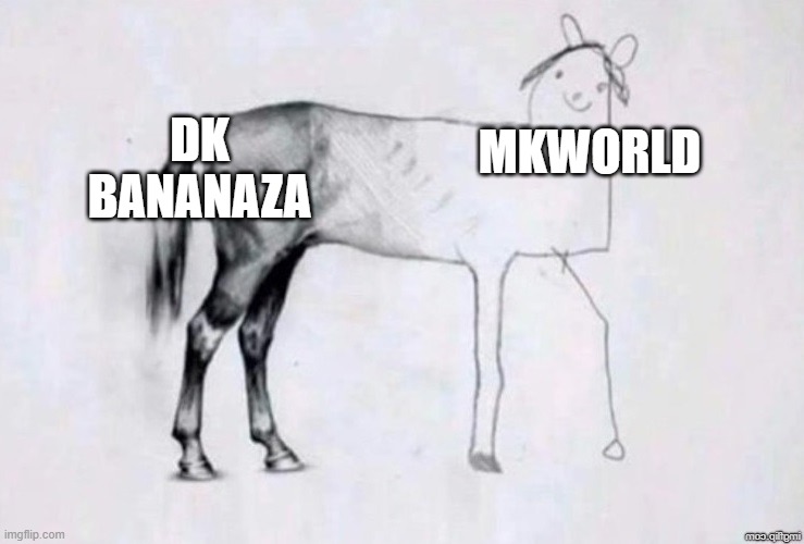 the Nintendo of now | DK BANANAZA; MKWORLD | image tagged in horse drawing | made w/ Imgflip meme maker