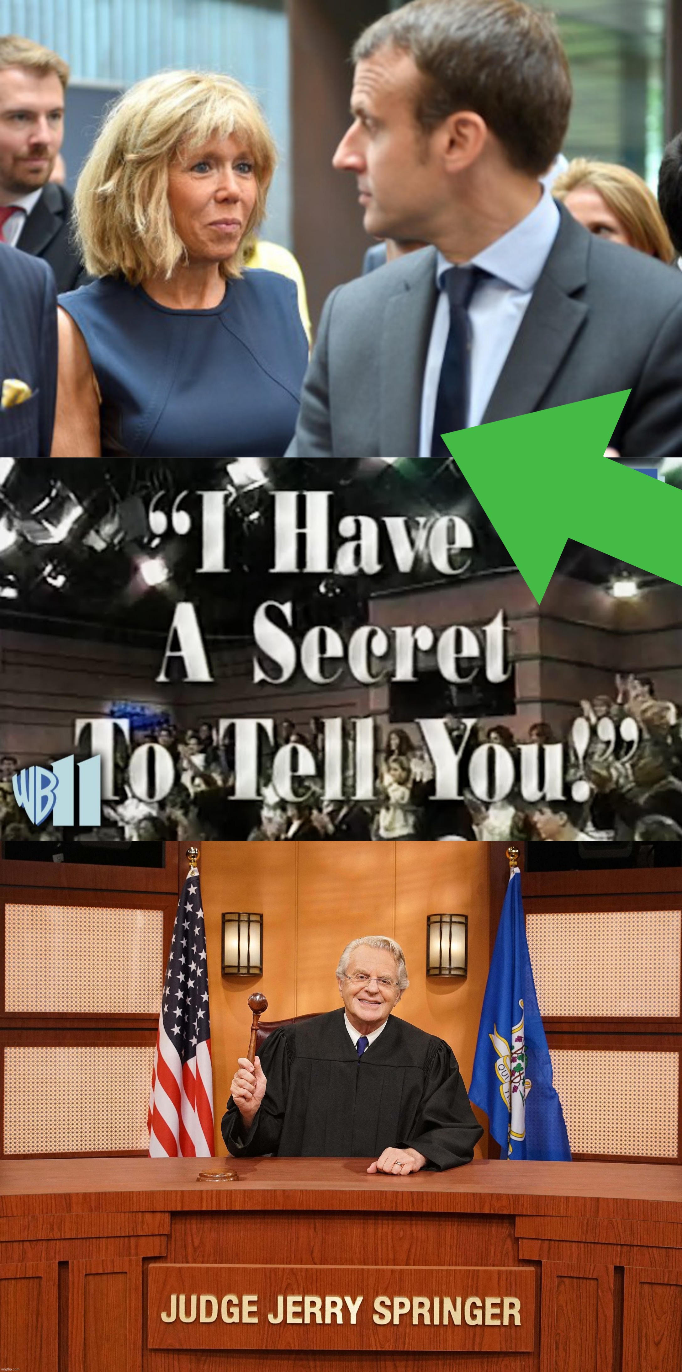 A strange story, about a strange relationship, gets even more weird... | image tagged in macron,jerry springer judge,i have a secret to tell you,candace owens sued,transgender brigitte macron,memes | made w/ Imgflip meme maker
