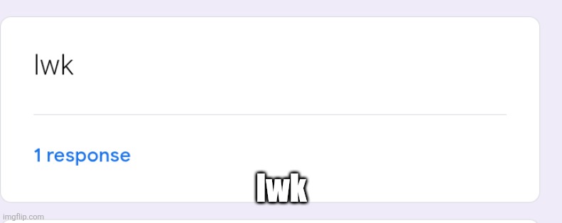 lwk | made w/ Imgflip meme maker