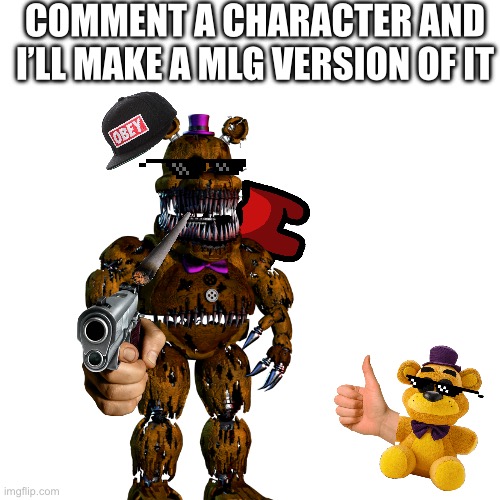 Been smokin that faz-crack | COMMENT A CHARACTER AND I’LL MAKE A MLG VERSION OF IT | made w/ Imgflip meme maker